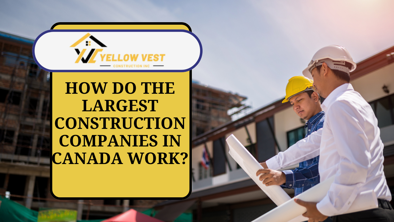 How do the Largest Construction Companies in Canada Work