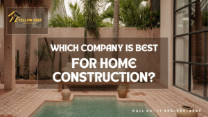 Which Company is Best for Home Construction