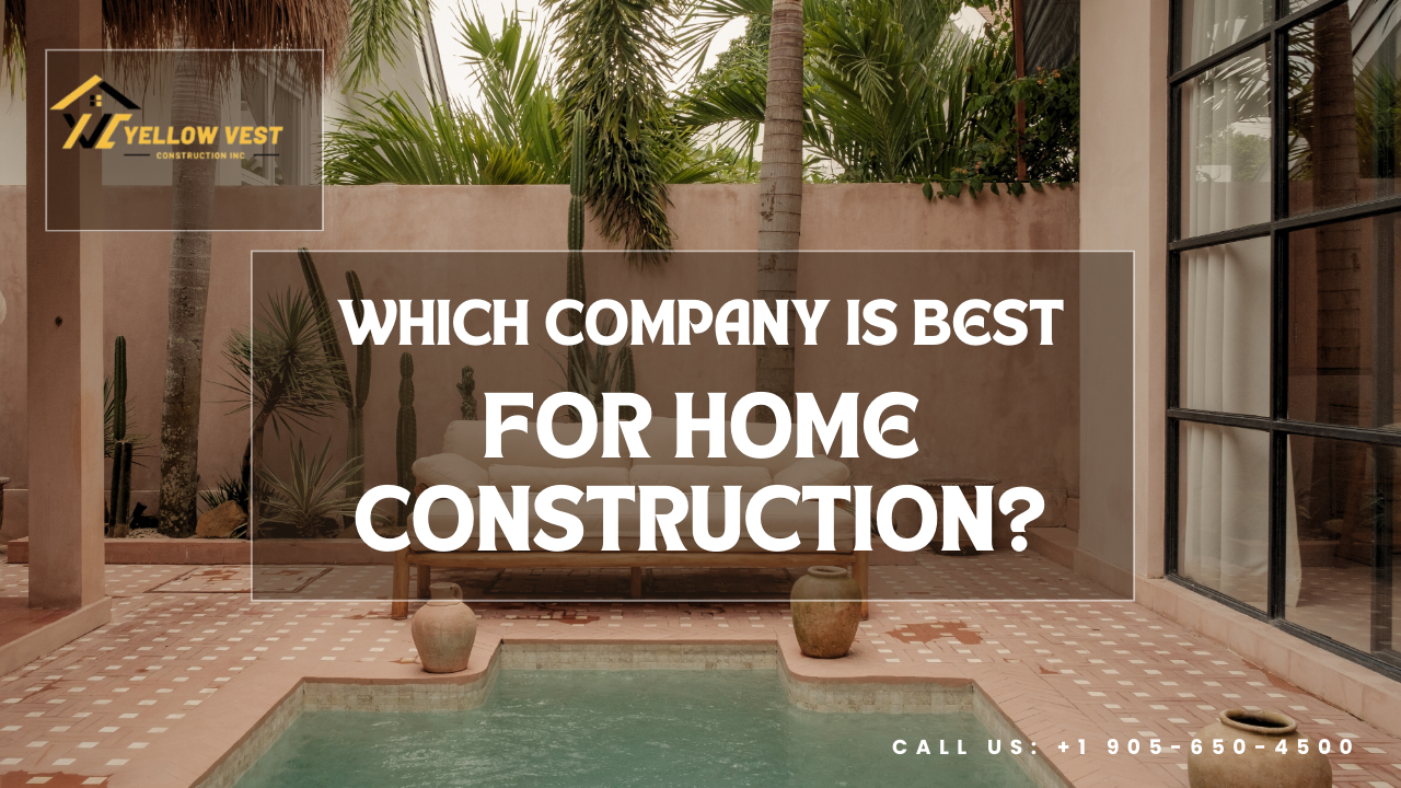 Which Company is Best for Home Construction